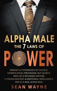 ALPHA MALE the 7 Laws of POWER