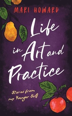 Mari Howard - Life in Art and Practice, Häftad