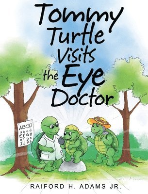 Raiford H Adams Jr - Tommy Turtle Visits the Eye Doctor, Inbunden