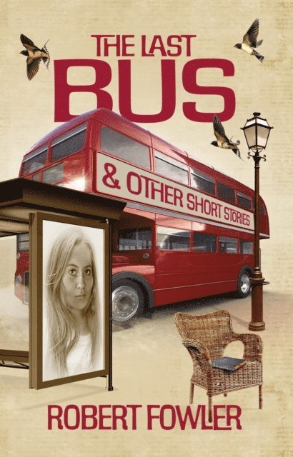 Robert Fowler - Last Bus & Other Short Stories, E-bok