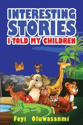 Feyi Oluwasanmi - Interesting Stories I Told My Children, Häftad. Tillgänglighet: Lägg i varukorg