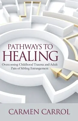 Carmen Carrol - Pathways To Healing, Häftad. Tillgänglighet: Lägg i varukorg