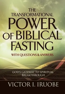 Victor I Iruobe - Transformational Power of Biblical Fasting, Inbunden. Tillgänglighet: Lägg i varukorg