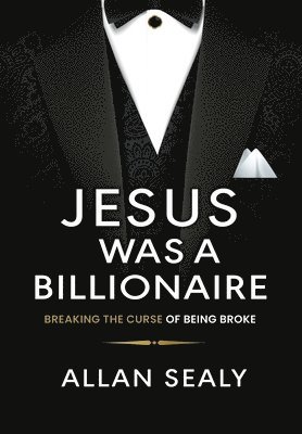 Allan Sealy - Jesus Was A Billionaire, Inbunden