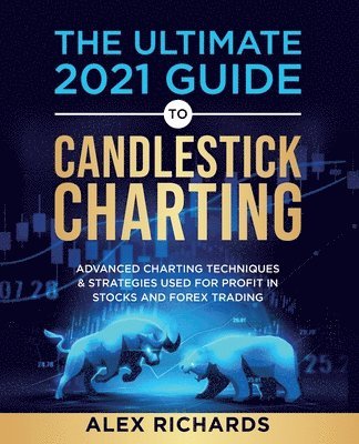 Alex Richards - Ultimate 2021 Guide to Candlestick Charting, Häftad