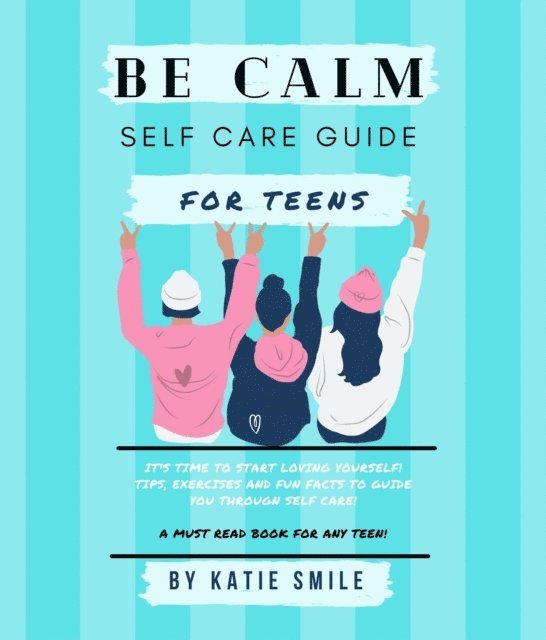 Katie Smile - Be calm self care guide for teens, E-bok