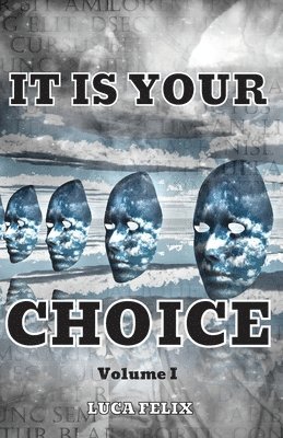 Felix George Luca - It Is Your Choice, Häftad