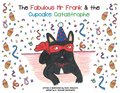 Fabulous Mr Frank and the Cupcake Catastrophe