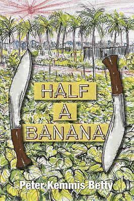 Peter Kemmis Betty, Richard Kemmis Betty - Half A Banana, Inbunden
