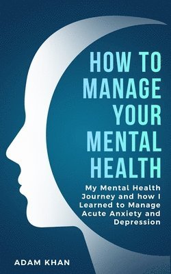 Adam Khan - How To Manage Your Mental Health, Häftad. Tillgänglighet: Tillfälligt slut