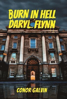 Conor Galvin, Mairtin Breathnach - Burn in Hell Daryl Flynn, Inbunden