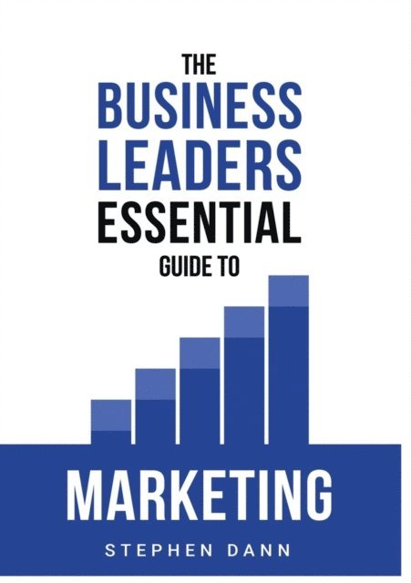 Stephen Dann - Business Leaders Essential Guide to Marketing, E-bok