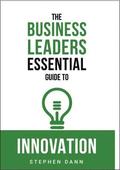 The Business Leaders Essential Guide to Innovation