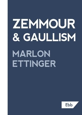 Marlon Ettinger - Zemmour and Gaullism, Häftad