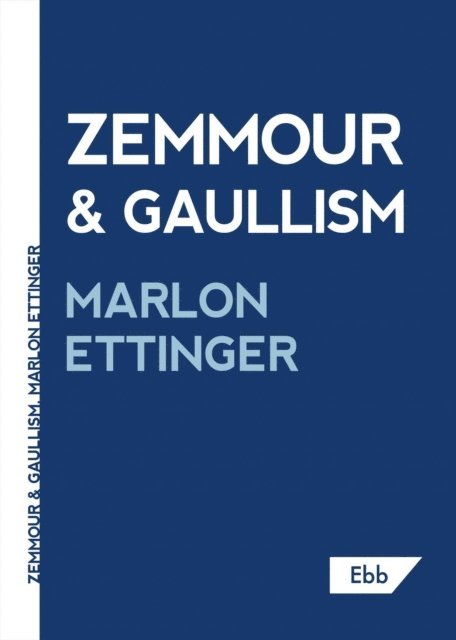 Marlon Ettinger - Zemmour & Gaullism, E-bok