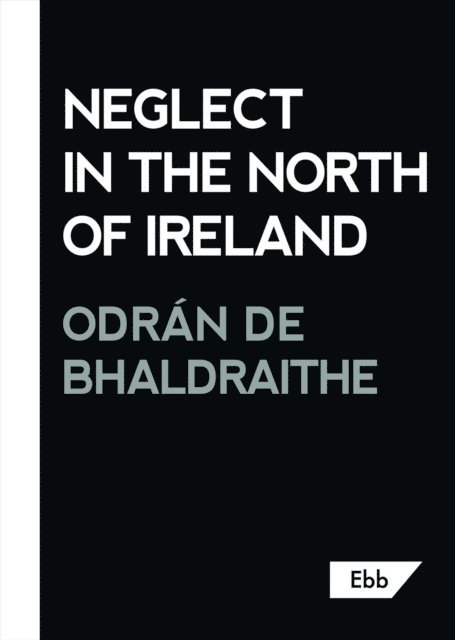 Odran de Bhaldraithe - Neglect in the North of Ireland, E-bok. Tillgänglighet: Lägg i varukorg