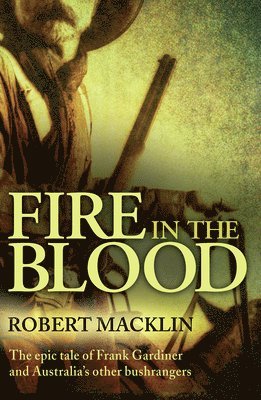 Robert Macklin - Fire in the Blood, Häftad
