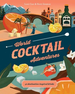 Loni Carr, Brett Gramse - World Cocktail Adventures, Inbunden