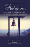 Religion, Science & Technology: An Eastern Orthodox Perspective
