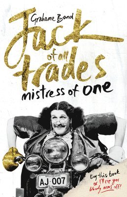 Grahame Bond - Jack of All Trades, Mistress of One, Häftad
