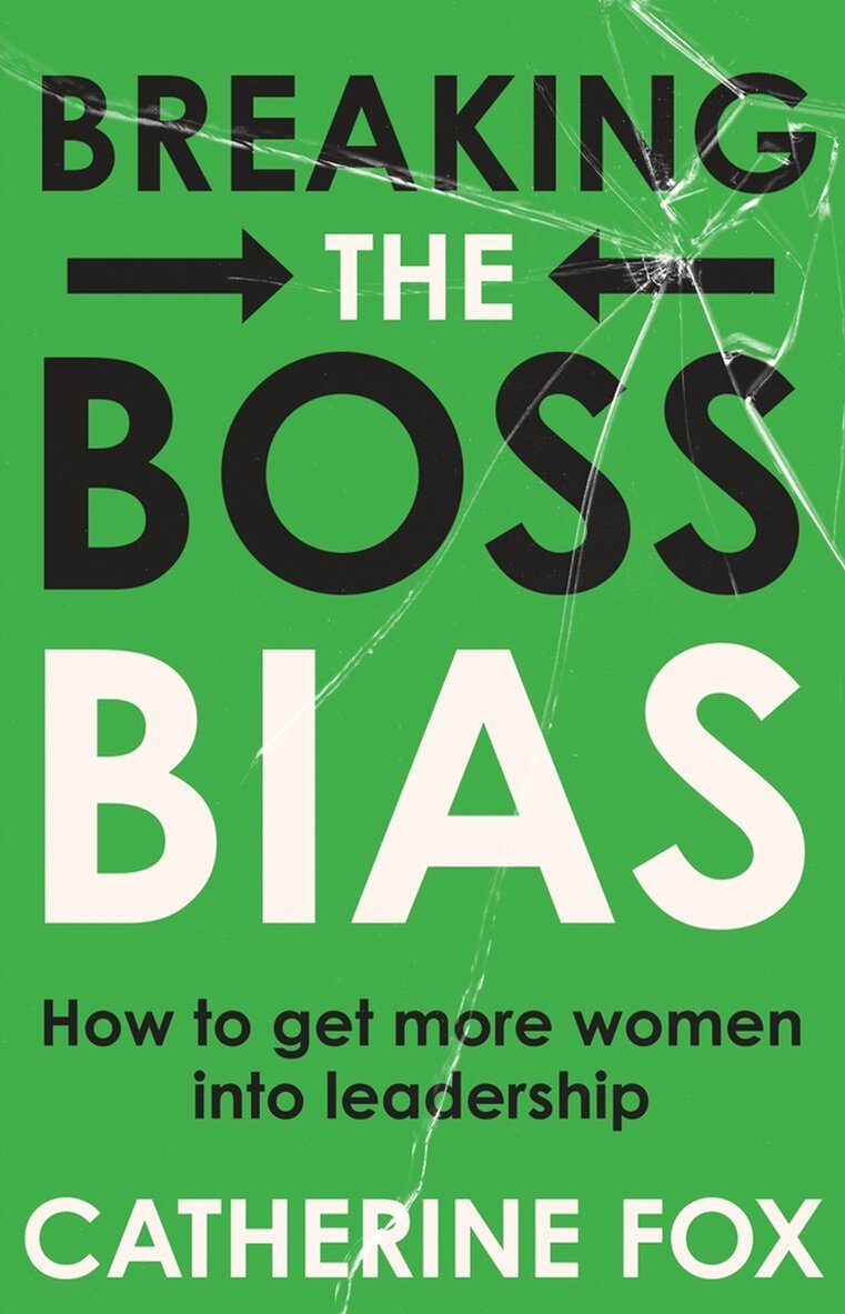 Catherine Fox - Breaking the Boss Bias, Häftad
