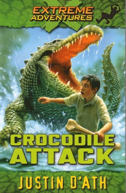 Justin D'Ath - Crocodile Attack: Extreme Adventures, E-bok
