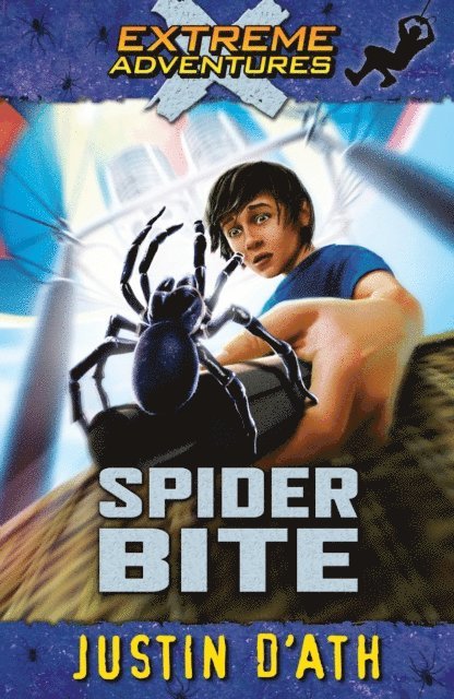 Justin D'Ath - Spider Bite: Extreme Adventures, E-bok