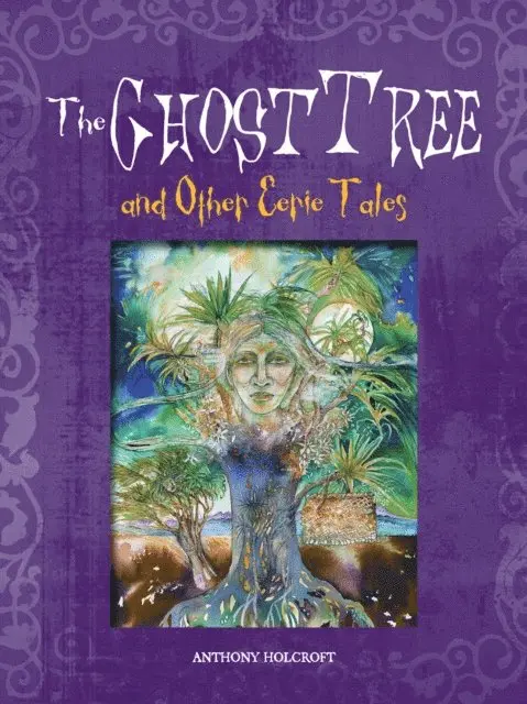 Anthony Holcroft - Ghost Tree & Other Eerie Tales, E-bok. Tillgänglighet: Lägg i varukorg