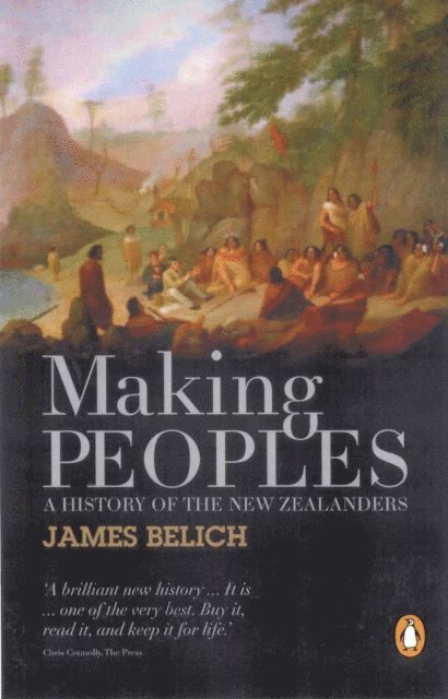 James Belich - Making Peoples: A History of the New Zealanders From Polynesian, E-bok