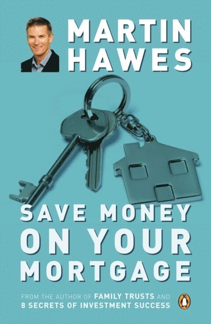 Martin Hawes - Save Money on Your Mortgage, E-bok
