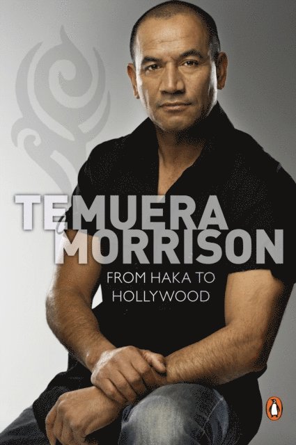 Paul Little - Temuera Morrison: From Haka to Hollywood, E-bok