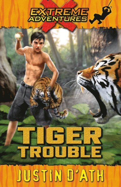 Justin D'Ath - Tiger Trouble: Extreme Adventures, E-bok