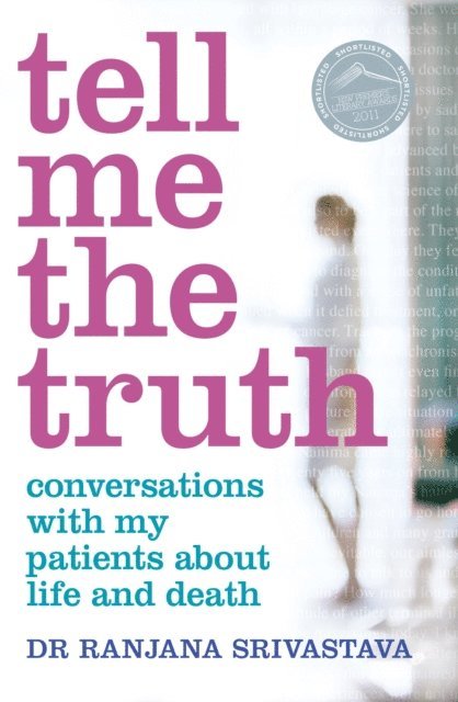 Ranjana Srivastava - Tell Me the Truth: Conversations with my patients about life and death, E-bok