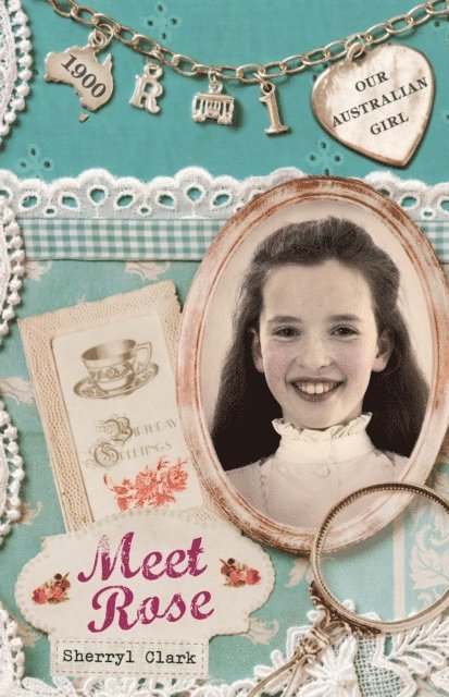 Sherryl Clark - Our Australian Girl: Meet Rose (Book 1), E-bok