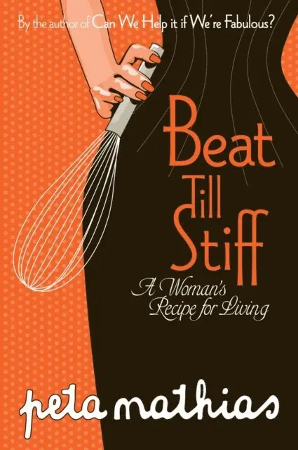 Peta Mathias - Beat Till Stiff: A Woman's Recipe for Living, E-bok. Tillgänglighet: Lägg i varukorg