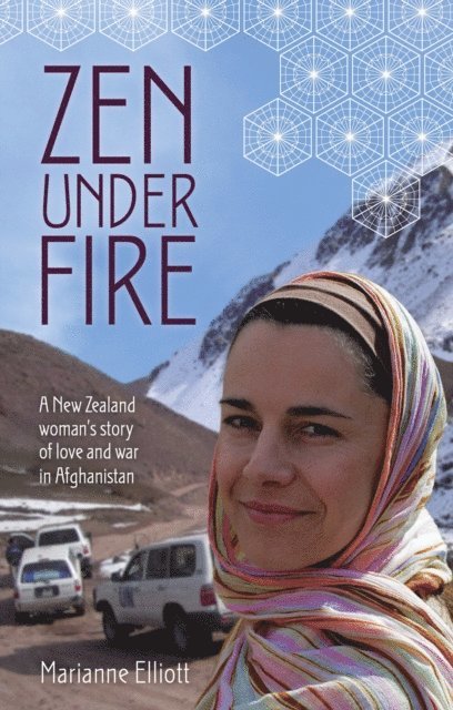 Marianne Elliott - Zen Under Fire: A New Zealand Woman's Story of Love & War in Afghanistan, E-bok