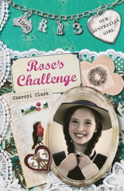 Sherryl Clark - Our Australian Girl: Rose's Challenge (Book 3), E-bok
