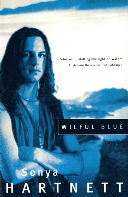 Sonya Hartnett - Wilful Blue, E-bok