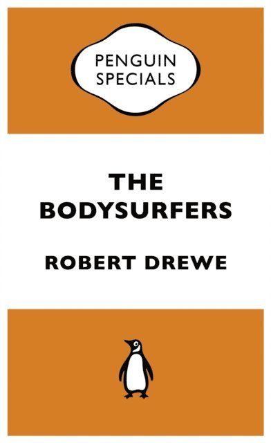 Robert Drewe - Bodysurfers: Penguin Special, E-bok