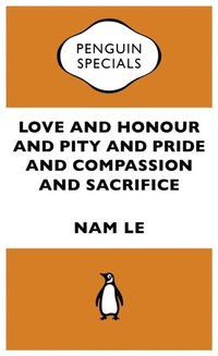 Love and Honour and Pity and Pride and Compassion and Sacrifice:Penguin Specials