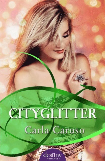 Carla Caruso - Cityglitter: Destiny Romance, E-bok