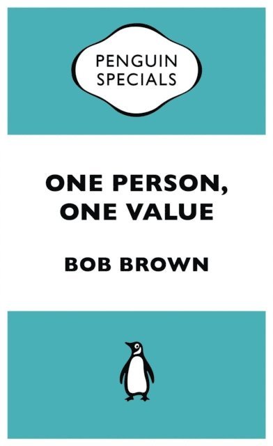 Bob Brown - One Person, One Value: Penguin Special, E-bok