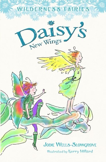 Jodie Wells-Slowgrove - Daisy's New Wings: Wilderness Fairies (Book 2), E-bok