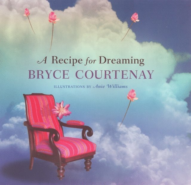 Bryce Courtenay - Recipe for Dreaming, E-bok