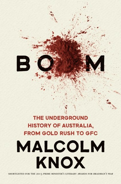 Malcolm Knox - Boom: The Underground History of Australia, from Gold Rush to GFC, E-bok