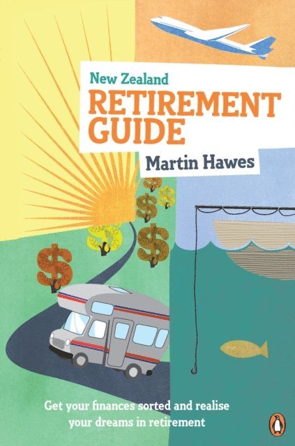 Martin Hawes - New Zealand Retirement Guide, E-bok