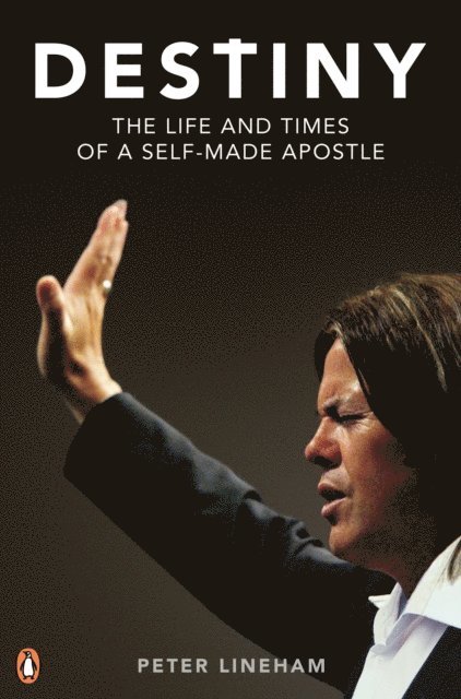 Peter Lineham - Destiny: The Life and Times of a Self-Made Apostle, E-bok