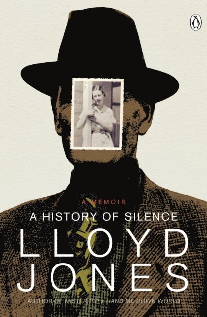 Lloyd Jones - History of Silence: A Memoir (NZ Ed), E-bok