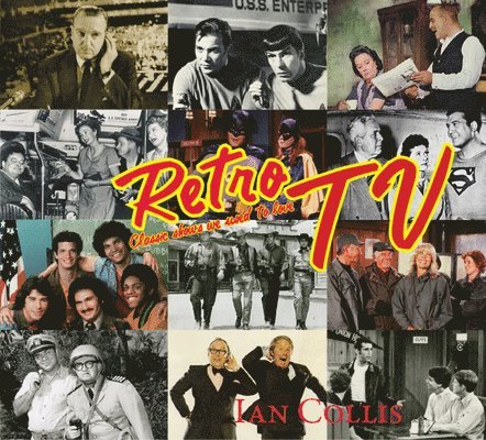 Ian Collis - Retro TV: Classic Shows We Used to Love, Inbunden