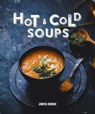 Junita Doidge - Hot and Cold Soups, Häftad. Tillgänglighet: Tillfälligt slut